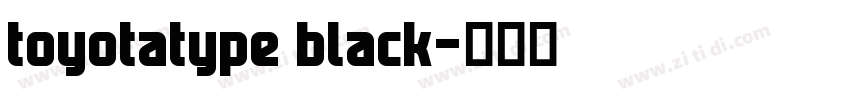 toyotatype black字体转换 toyotatype black字体转换